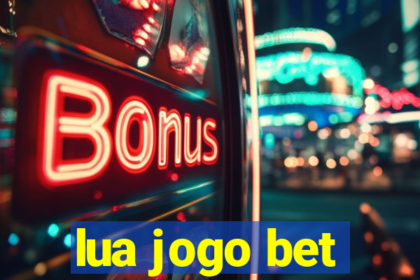 lua jogo bet